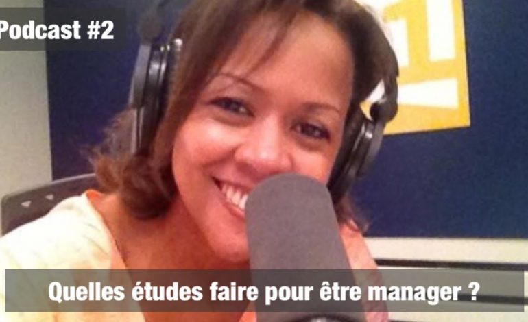 PAROLE DE MANAGER #2 Quelles études faire pour être manager ?